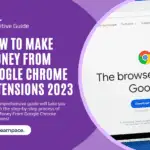 How To Make Money From Google Chrome Extensions 2023 Definitive Guide