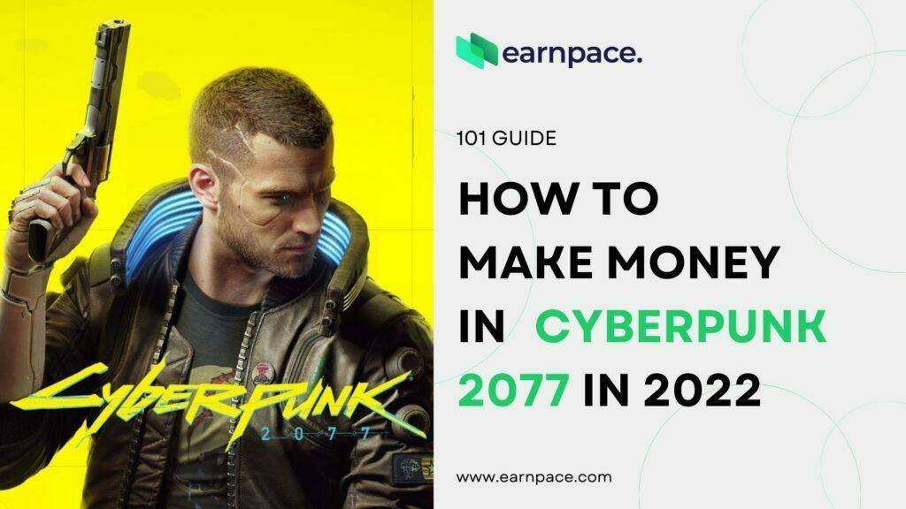 How To Make Money In Cyberpunk In 2023 EarnPace   How To Make Money In Cyberpunk 2077 In 2022 1024x576 