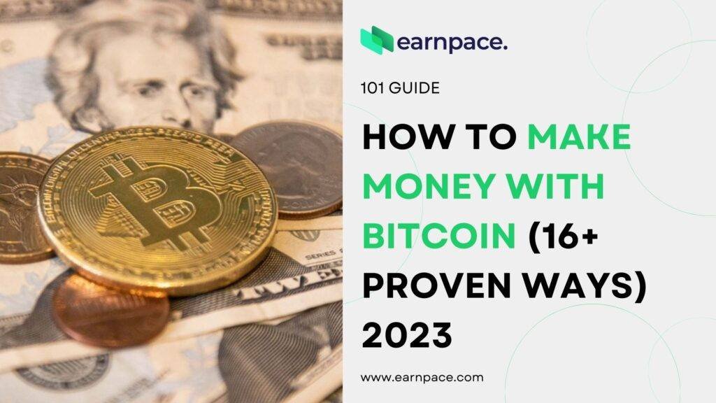How to Make Money With Bitcoin (16+ Proven Ways) 2023 EarnPace™