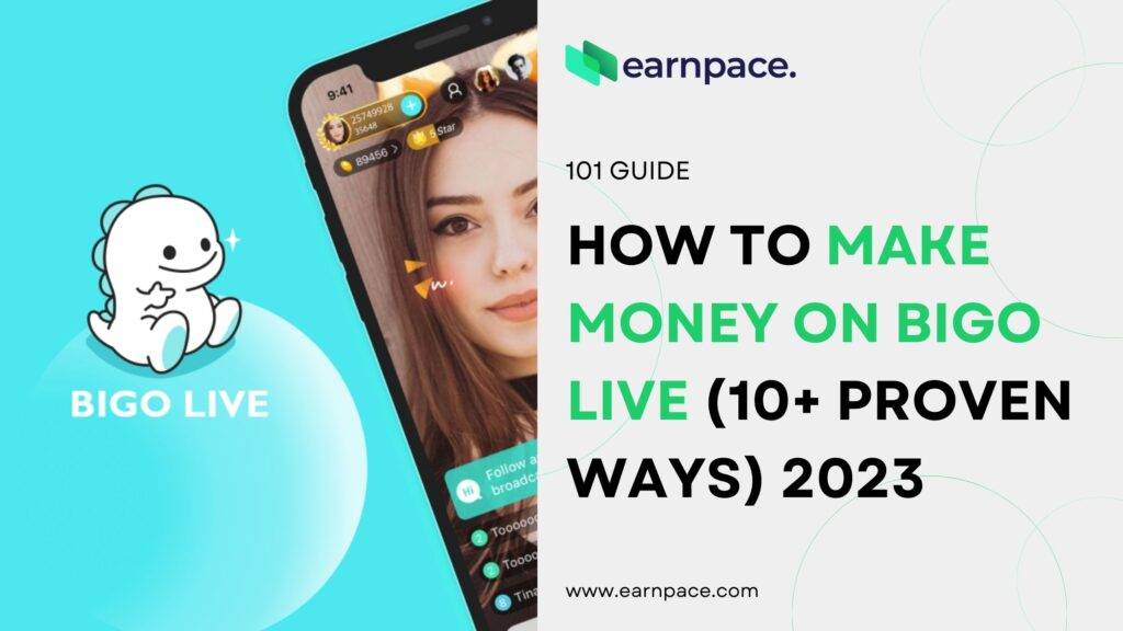 How To Make Money On Bigo Live (10+ Proven Ways) 2023 - Earnpace™