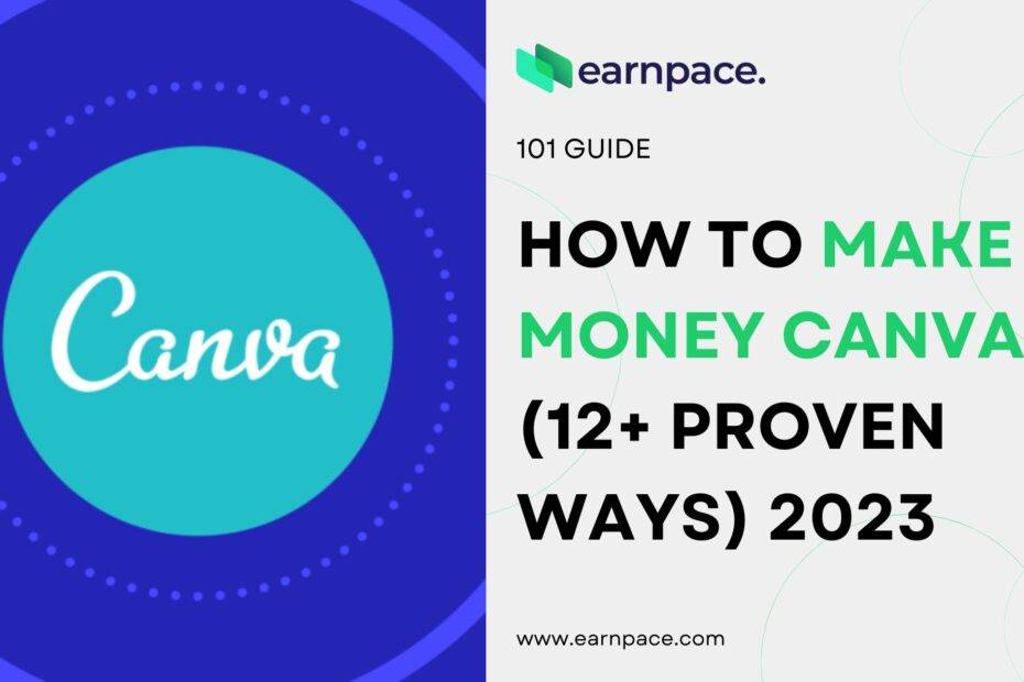 how-to-make-money-with-canva-12-proven-ways-2023-earnpace