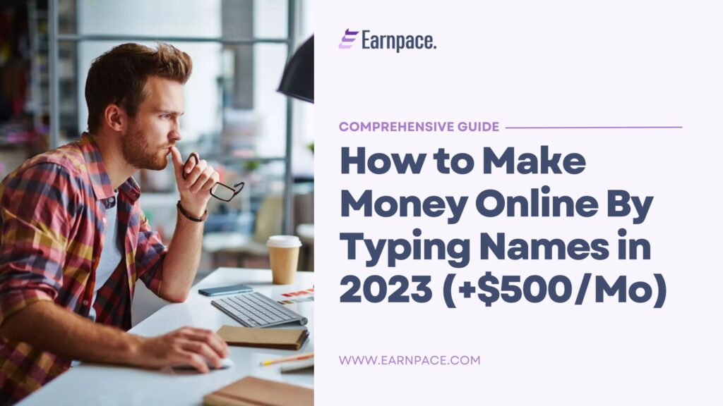 How to Make Money Online By Typing Names in 2023